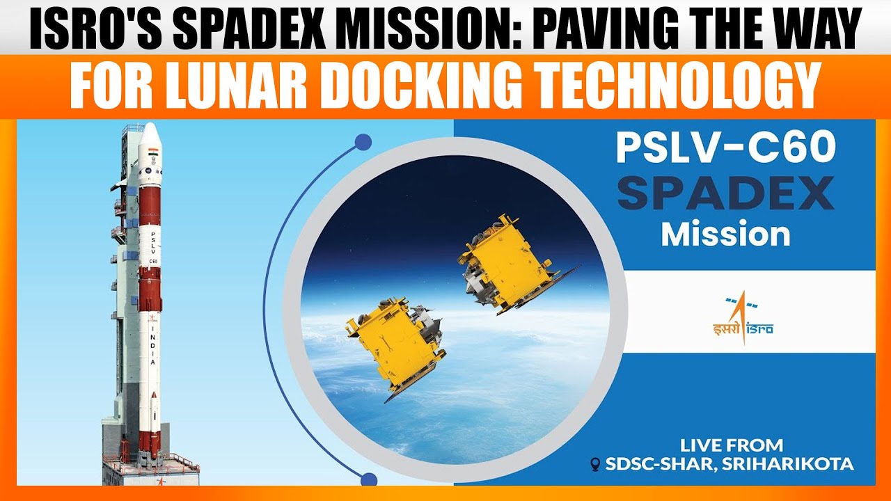 ISRO's SpaDeX Mission: Paving the Way for Lunar Docking Tech | A Giant Leap Towards Moon Mission