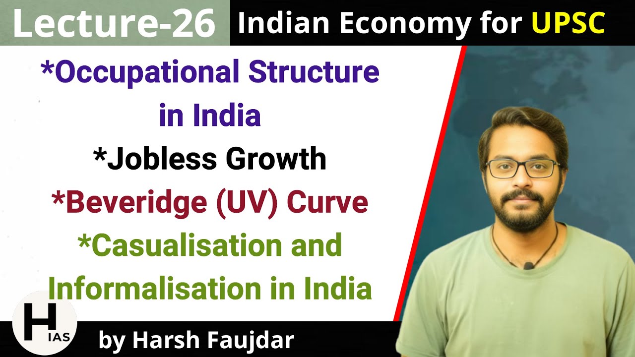 E26- Jobless Growth, Occupational Structure & Informalisation in India | Indian Economy for UPSC