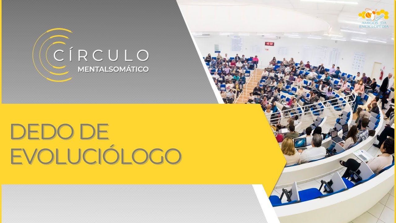 Círculo Mentalsomático 625 - Dedo de Evoluciólogo