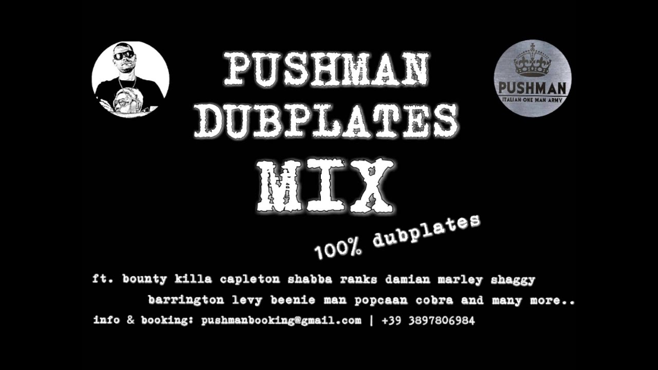 PUSHMAN DUBPLATES MIX ft. bounty killa, capleton, shabba ranks, damian marley & many more