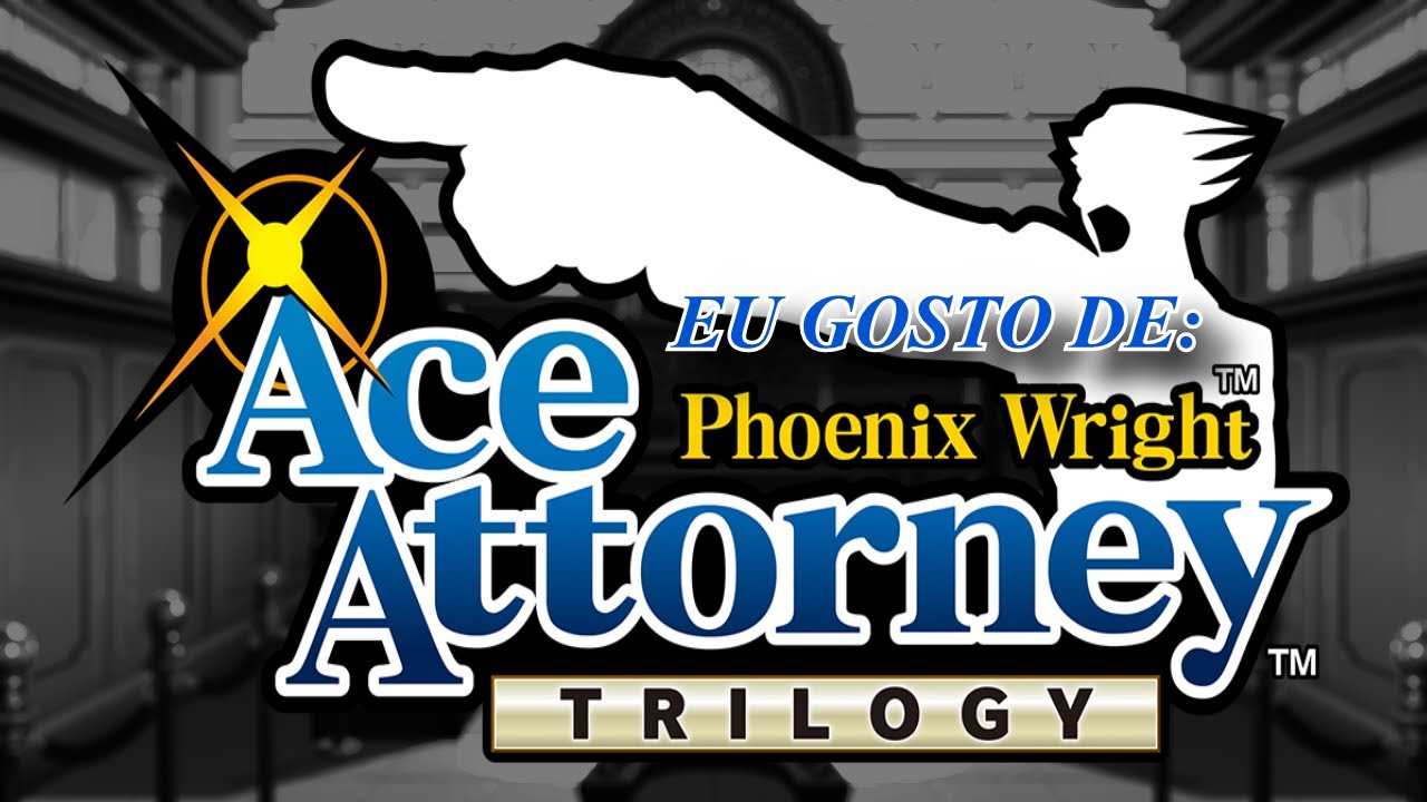 EU GOSTO DE: Phoenix Wright - Ace Attorney Trilogy