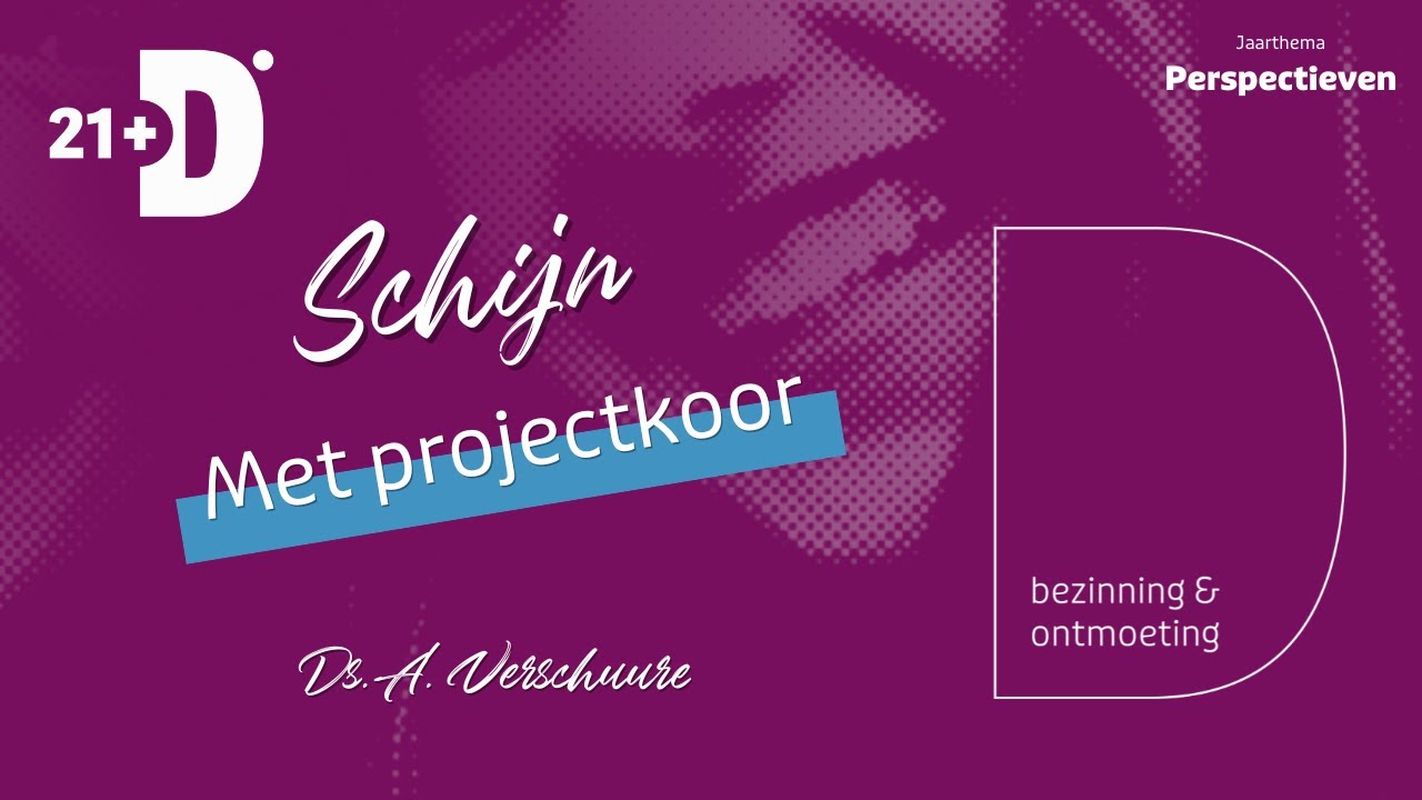 Ds. A. Verschuure over Schijn met Projectkoor | Daniël 21+ | JBGG