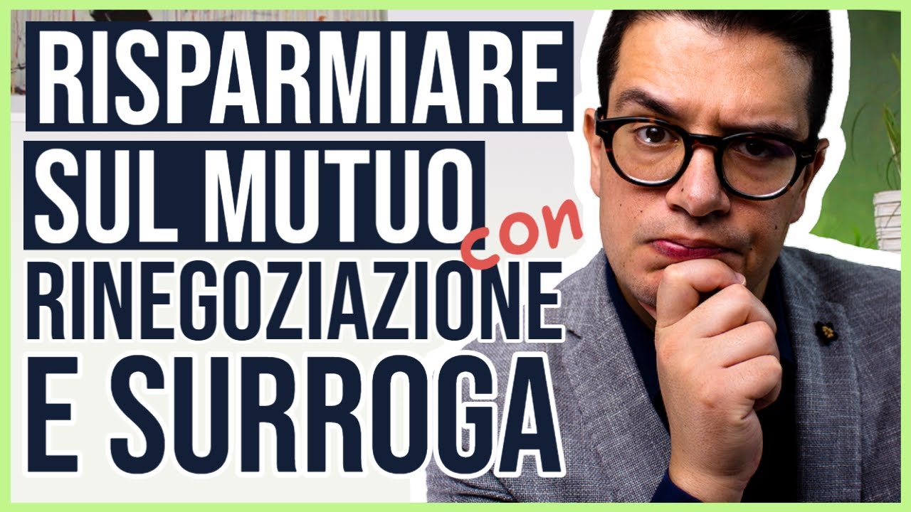 💡 SURROGA del mutuo, RINEGOZIAZIONE, SOSTITUZIONE: come ABBASSARE le rate e RISPARMIARE