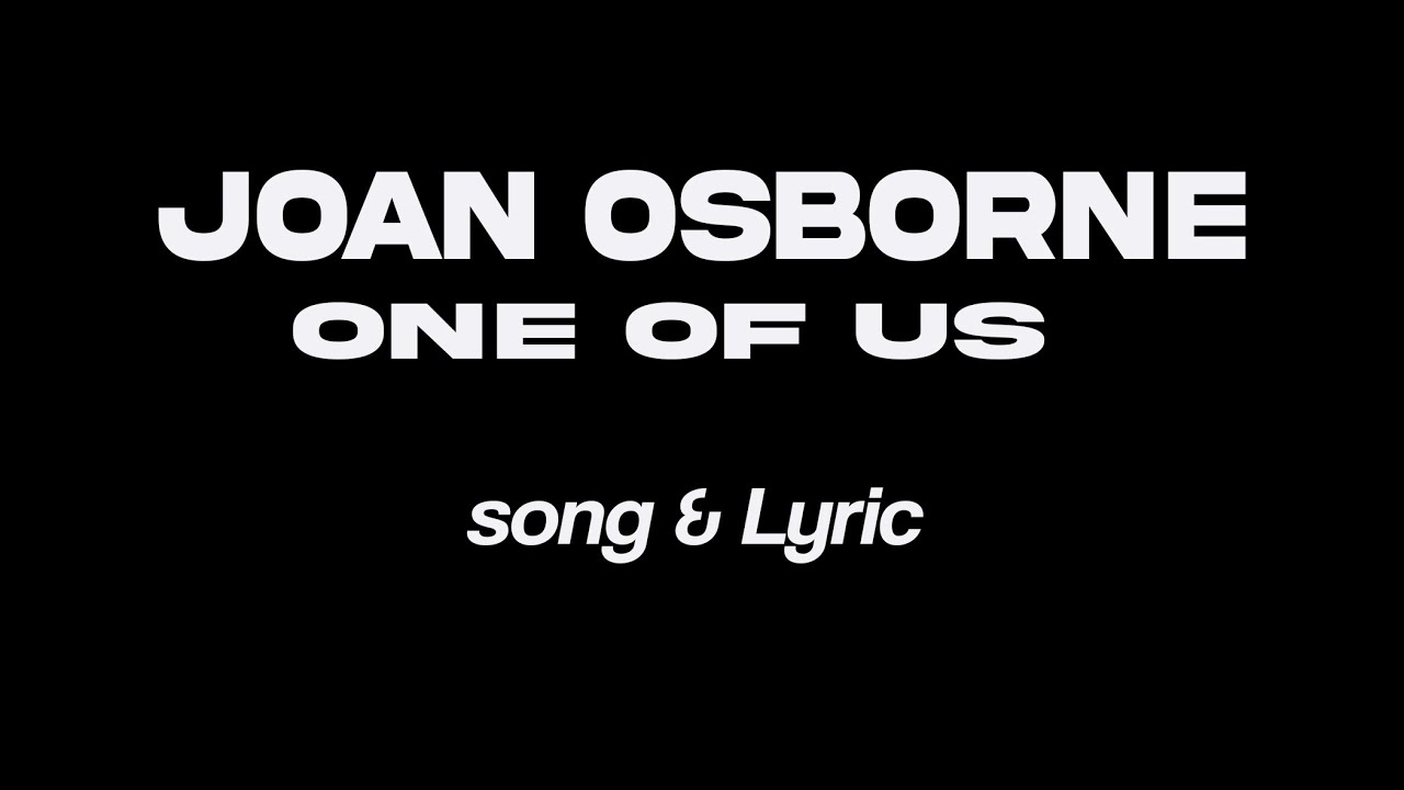 JOAN OSBORNE - ONE OF US  Song & Lyric