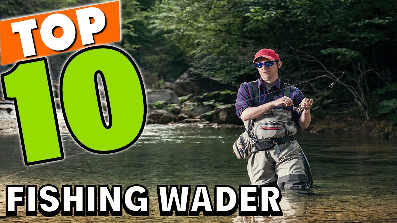 Best Fishing Wader In 2025 - Top 10 Fishing Waders Review