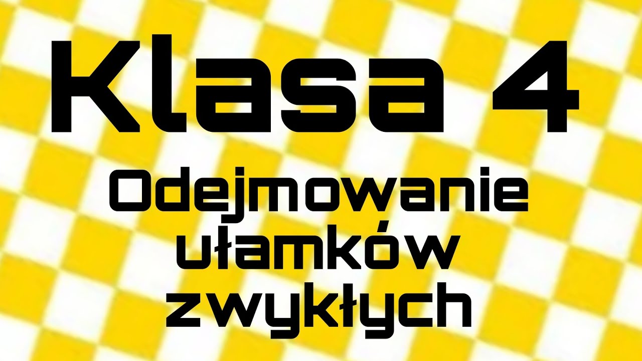 Matematyka - Klasa 4 - Odejmowanie ułamków zwykłych