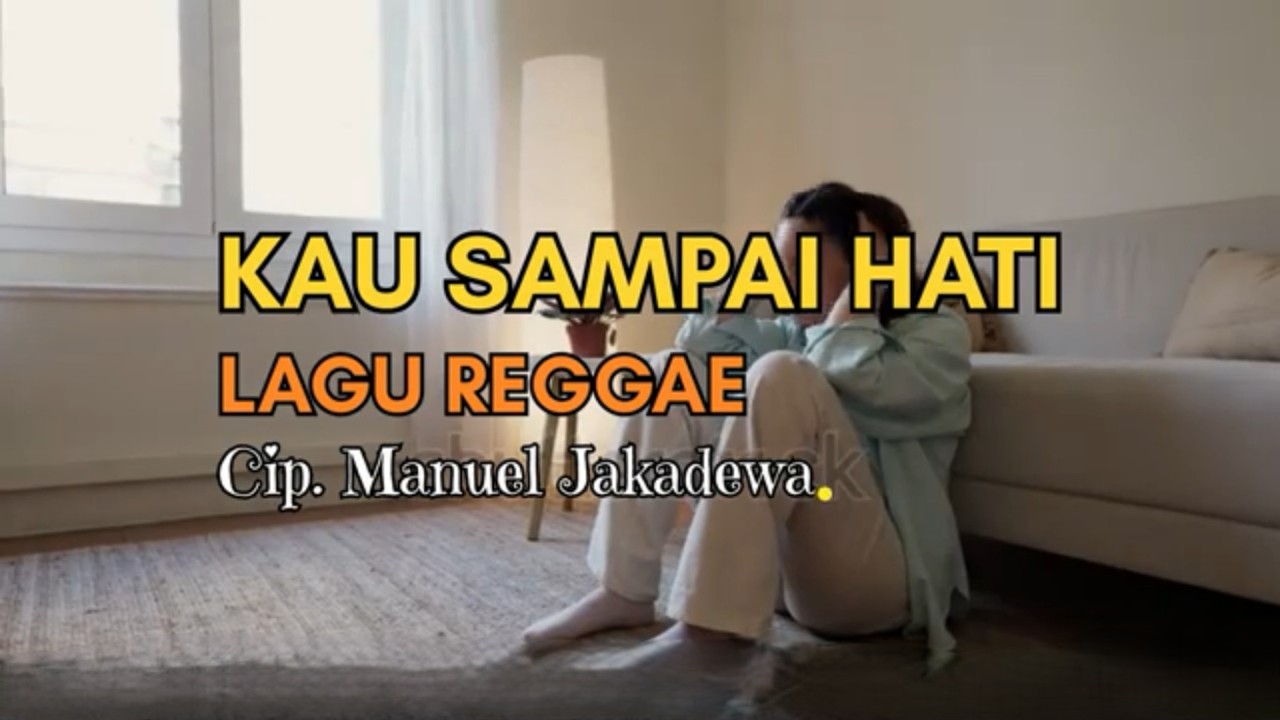 KAU SAMPAI HATI || Reggae || Official Music Vidio || Cip. Manuel Jakadewa ||