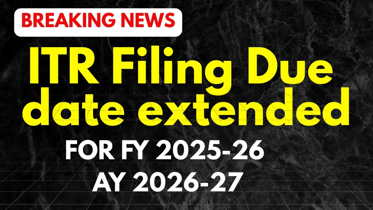 ITR filing due dates extended for FY 2025-26| Itr filing dates for business profession AY26-27|