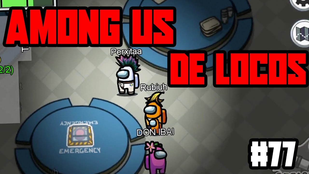 AMONG US DE LOCOS con GENTUZA #77
