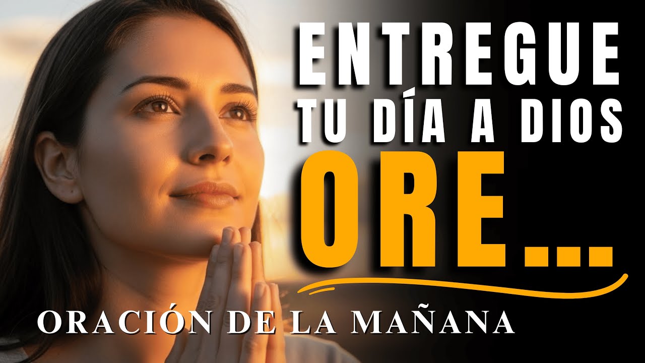 Entrega tu Día a Dios y Vive en Paz Desde la Mañana | Oración Poderosa