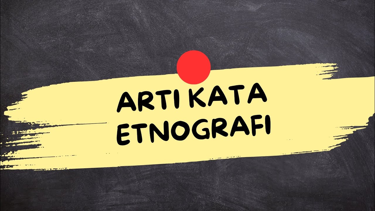APA ITU ETNOGRAFI (Etnografi Adalah)
