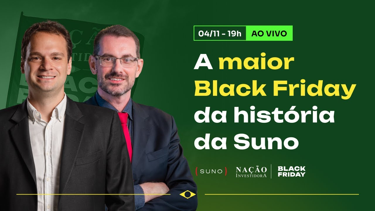 A MAIOR BLACK FRIDAY DA HIST&Oacute;RIA DA SUNO | Na&ccedil;&atilde;o Investidora