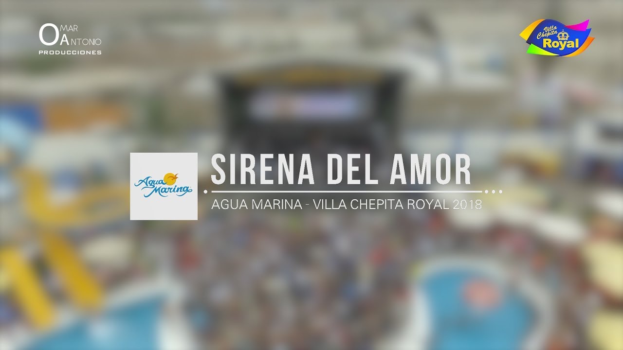 Sirena Del Amor - Agua Marina (Villa Chepita Royal 2018)