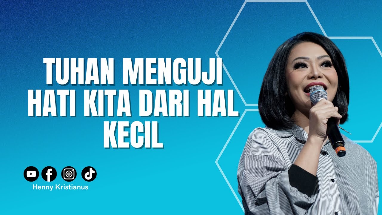Tuhan Menguji Hati Kita Dari Hal Kecil - Ps. Henny Kristianus