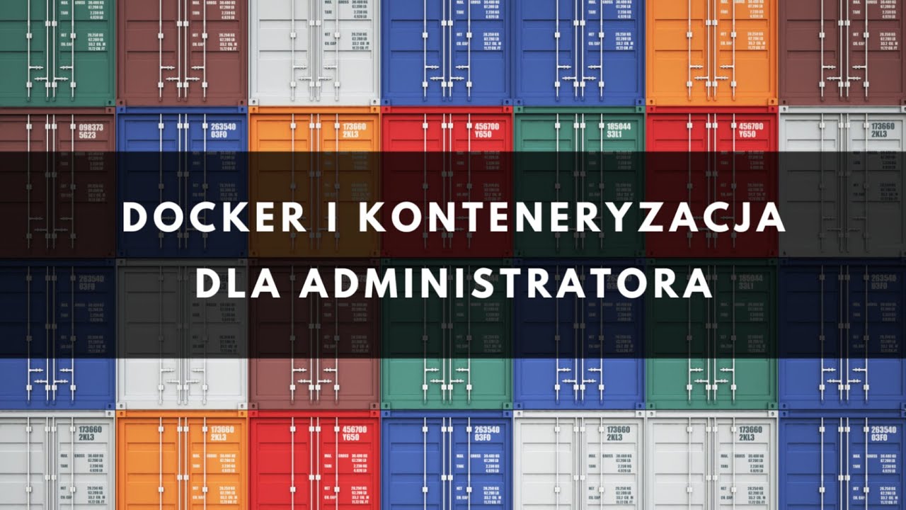 Docker i konteneryzacja dla administratora
