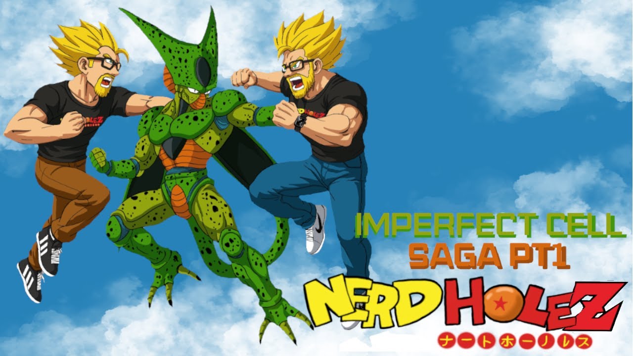 The Nerd Holes-Dragon Ball Z Cast [ The Imperfect Cell Saga Part 1]