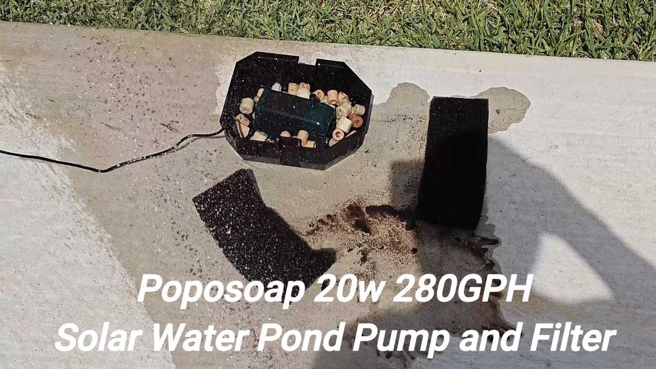 POPOSOAP 20w 280GPH Solar Water Pump & Filter Maintenance #poposoap