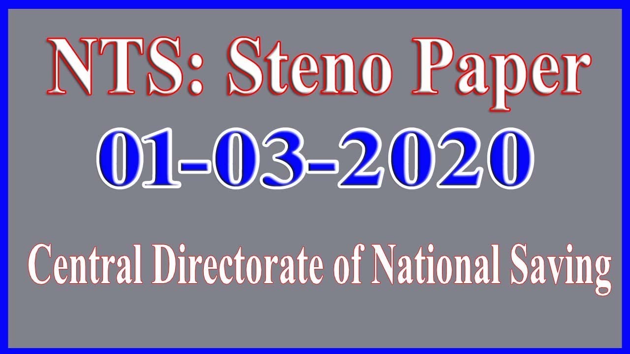NTS Paper : Steno typist : held on 01-03-2020: Central Directorate of National Saving