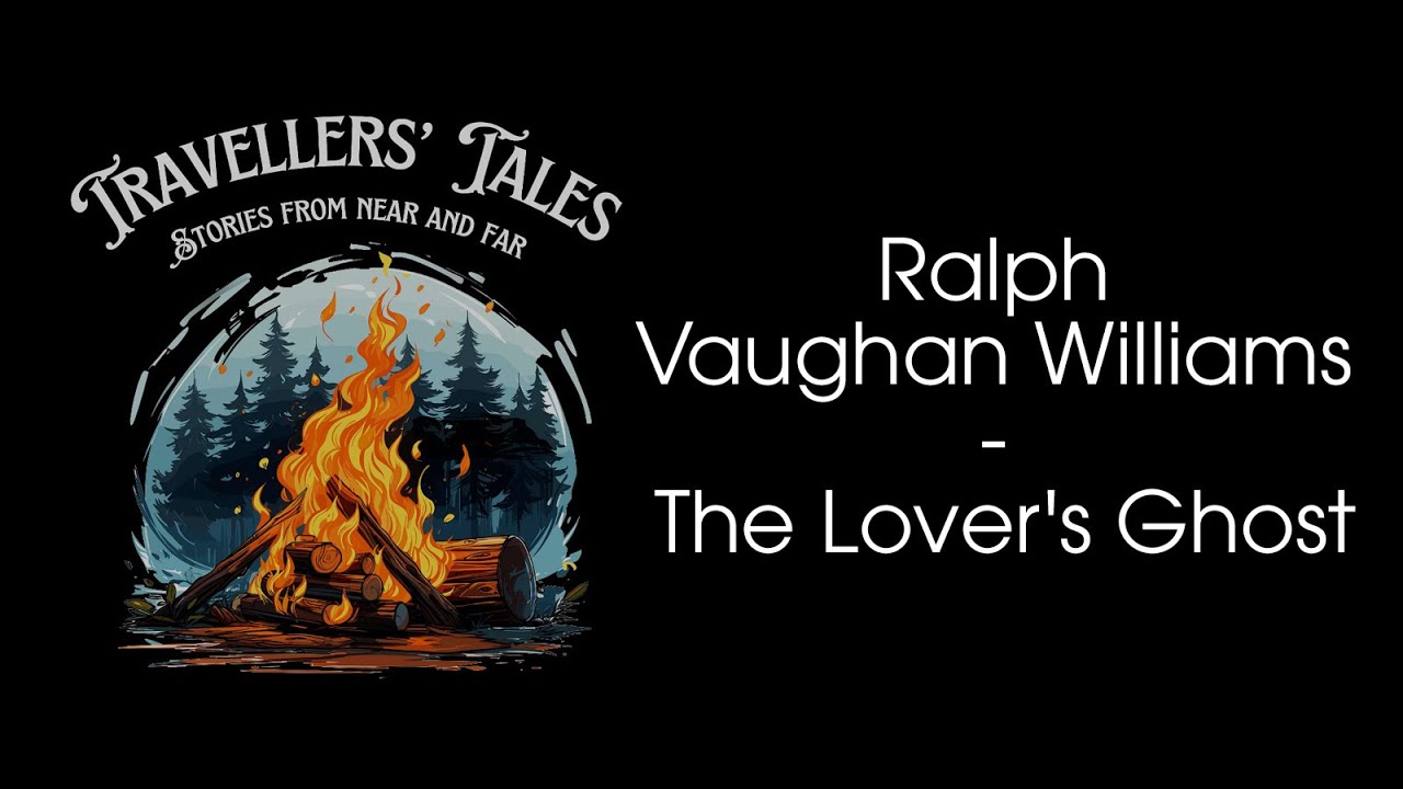 Ralph Vaughan Williams - The Lover's Ghost