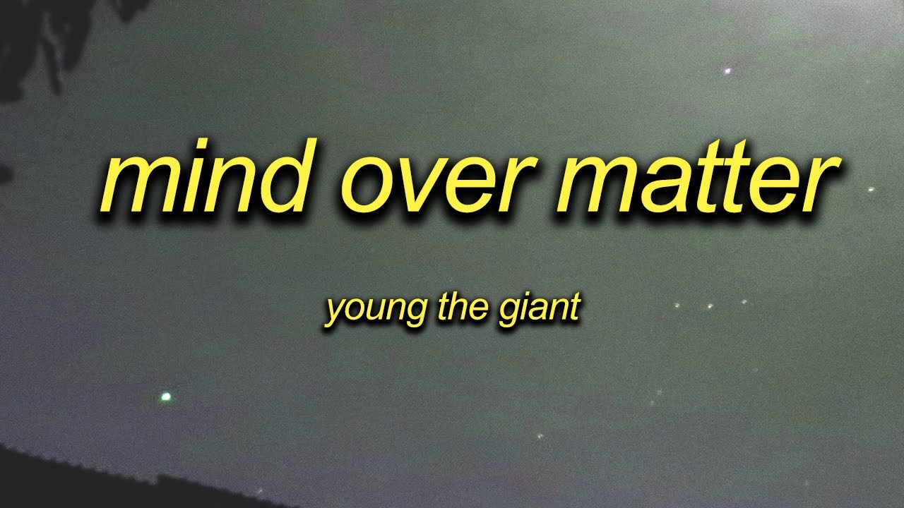 Mind Over Matter - young the giant (sped up)