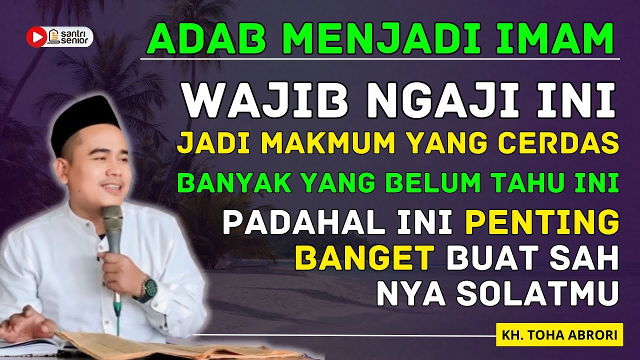 ADAB JADI IMAM DAN MAKMUM YANG CERDAS - ORANG ISLAM HARUS NGAJI INI ‼️KH. TOHA ABRORI