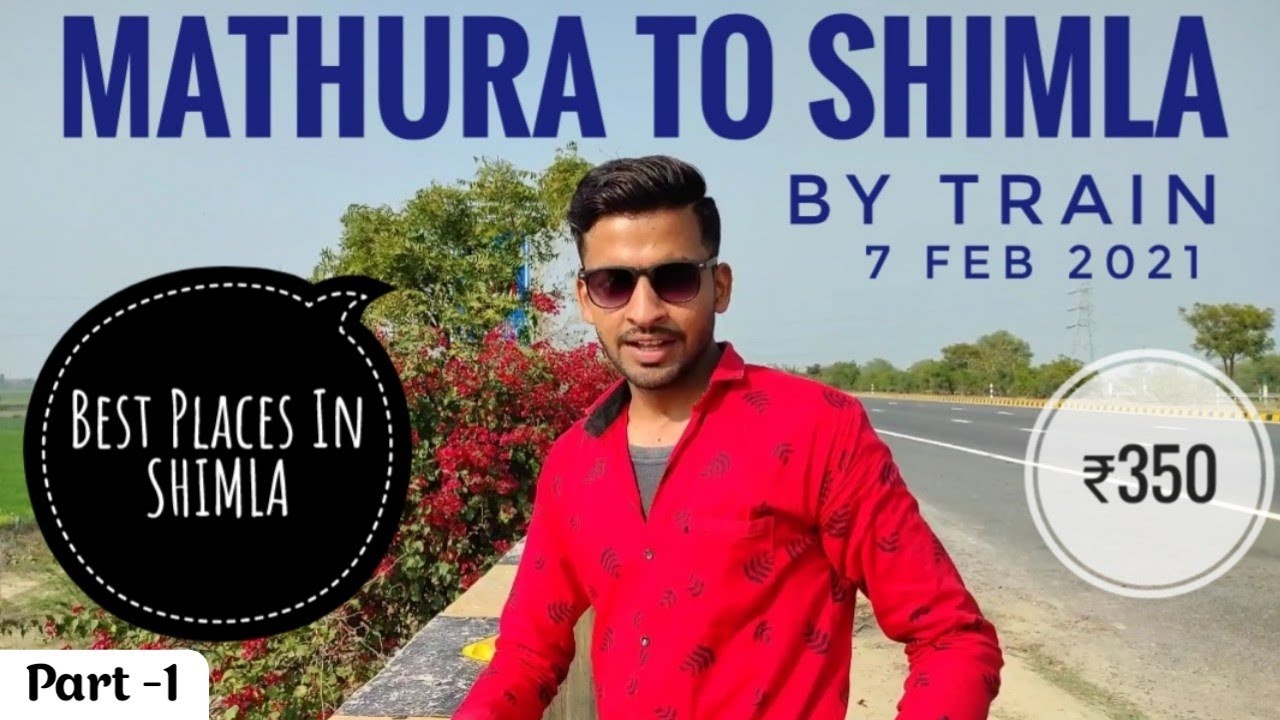 Mathura to shimla by train | how to reach shimla by train | Delhi to shimla | Shimla Vlog 2021