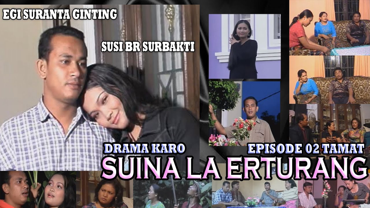 FILM KARO - SUINA LA ERTURANG EPISODE 02 TAMAT- EGI SURANTA GINTING & SUSI BR SURBAKTI