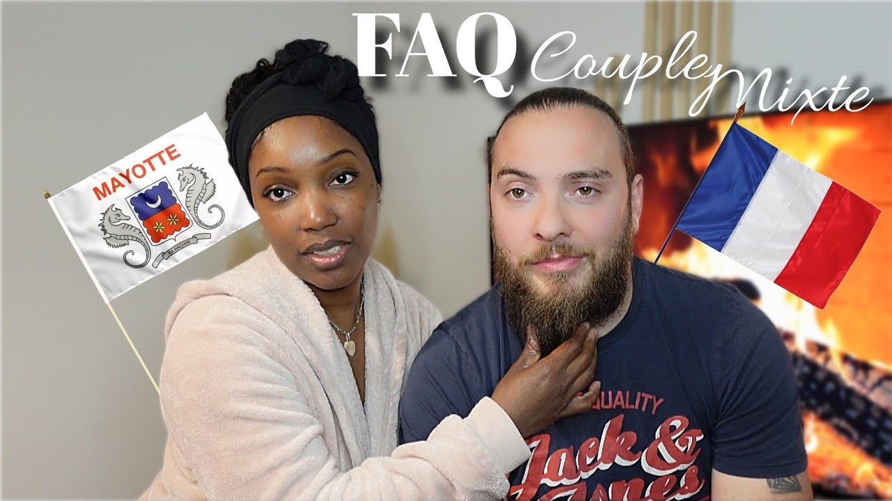 ❤️ FAQ COUPLE MIXTE 🇲🇫🇾🇹 On répond à toutes vos questions ! ( Préjugés, rencontres, conseils ... )