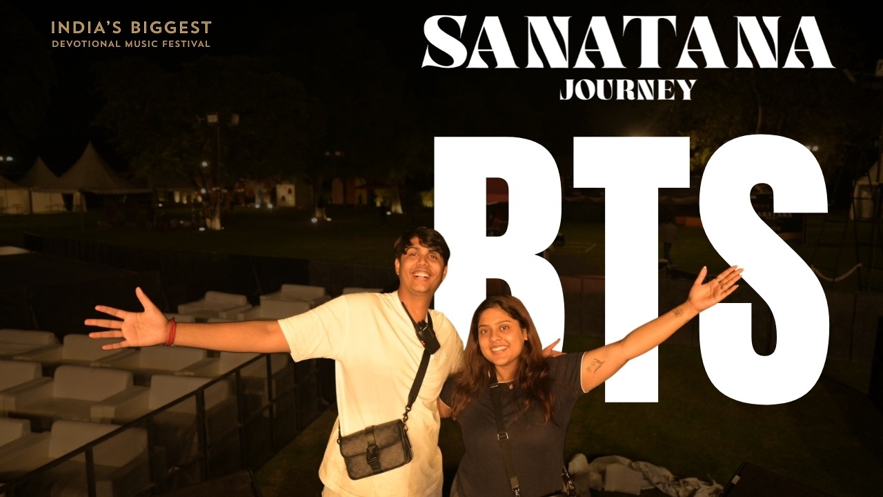 Sanatana Journey Devotional Music Festival | Behind The Scenes