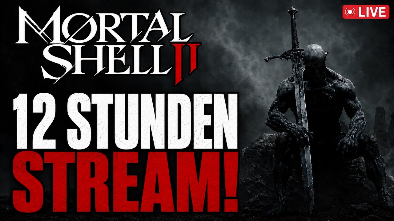 MORTAL SHELL 2🔴LIVE - 12 STUNDEN STREAM! (BIS ZUR PLATIN)