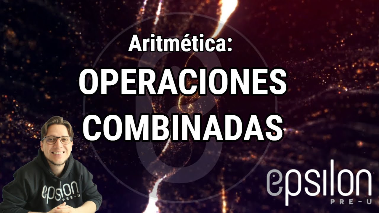 Aritm&eacute;tica: Operaciones Combinadas #&Eacute;psilonPreU