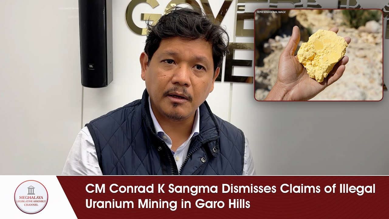 CM Conrad K Sangma Dismisses Claims of Illegal Uranium Mining in Garo Hills