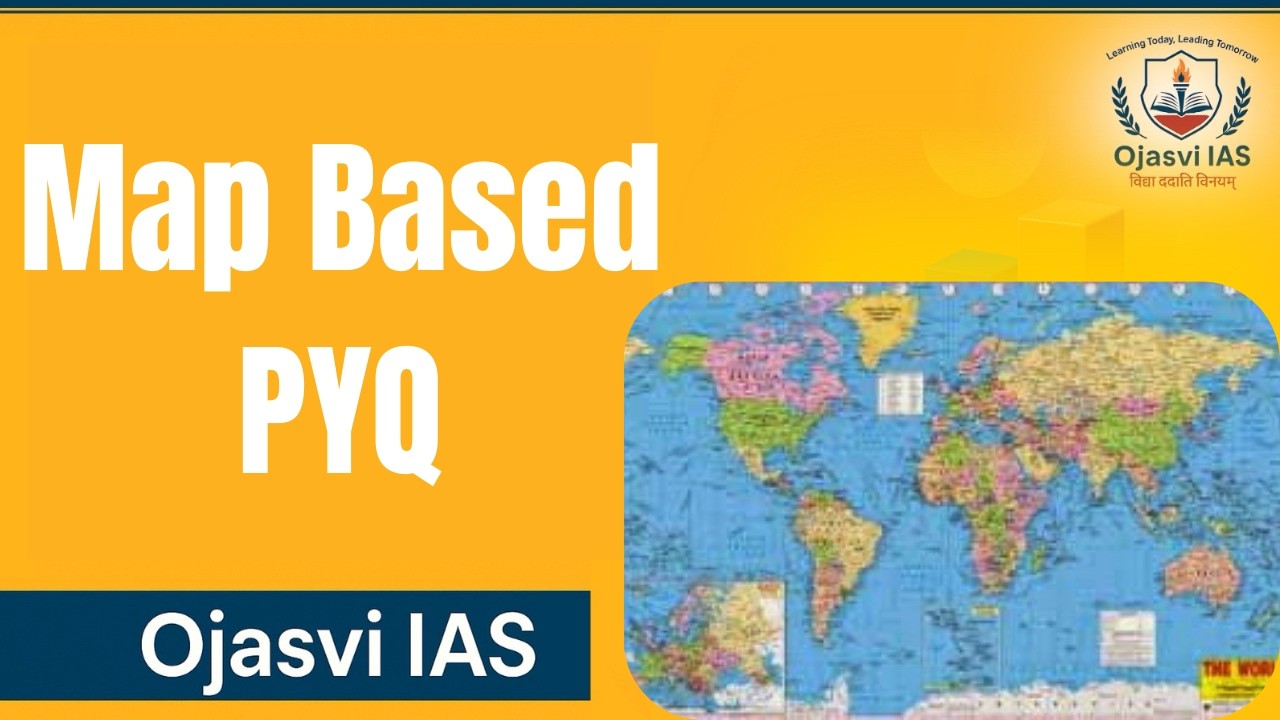 Map Based PYQ | UPSC Prelims Geography Map Questions Explained | Ojasvi IAS