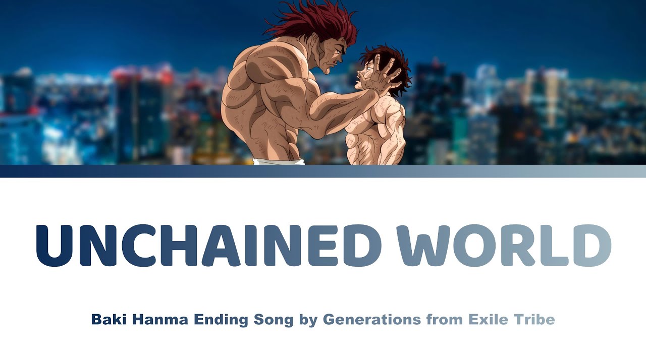 Unchained World - Baki Hanma Ending 範馬刃牙 Lyrics | GENERATIONS from Exile Tribe