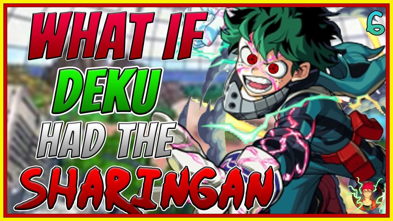 What If Deku Had The Sharingan| Part 6| My Hero Academia X Naruto What If