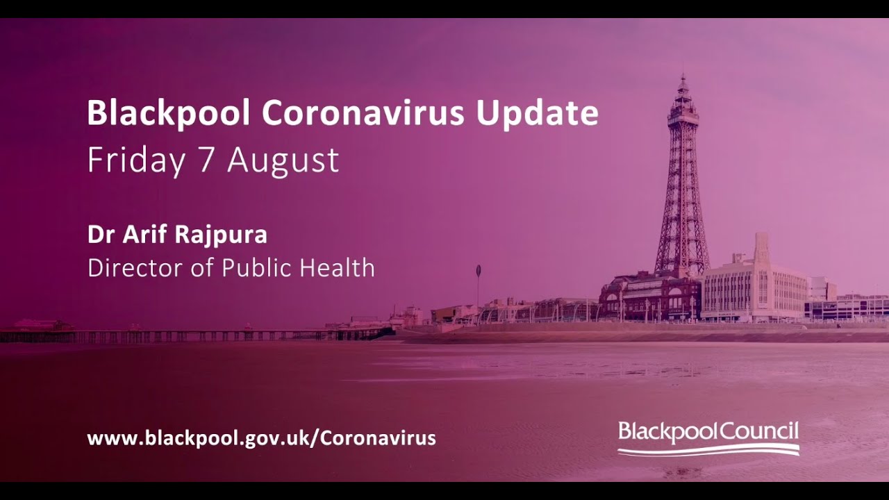 Blackpool Coronavirus Update | Dr Arif Rajpura - Director of Public Health, Blackpool Council