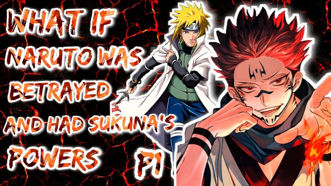 What if Naruto was BETRAYED and had SUKUNA'S POWERS. Part 1