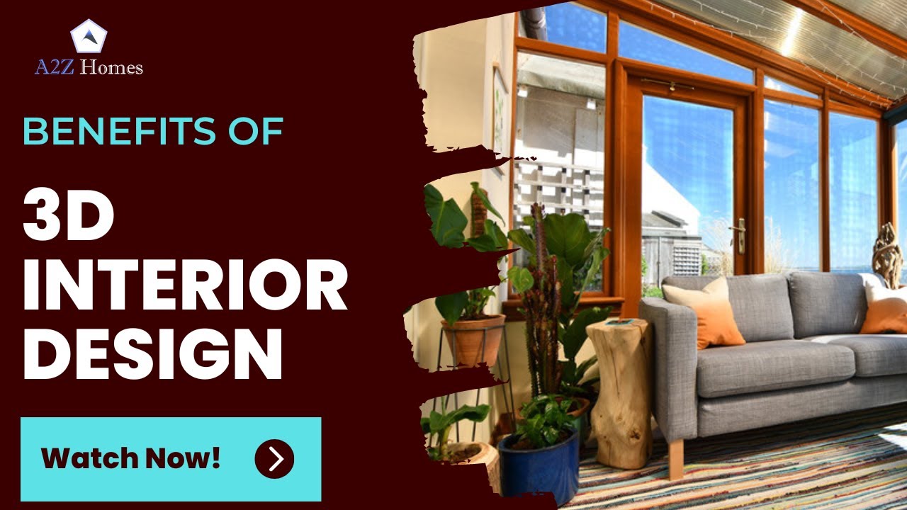 Benefits of 3D Interior Design | A2Z Homes | Interior Design