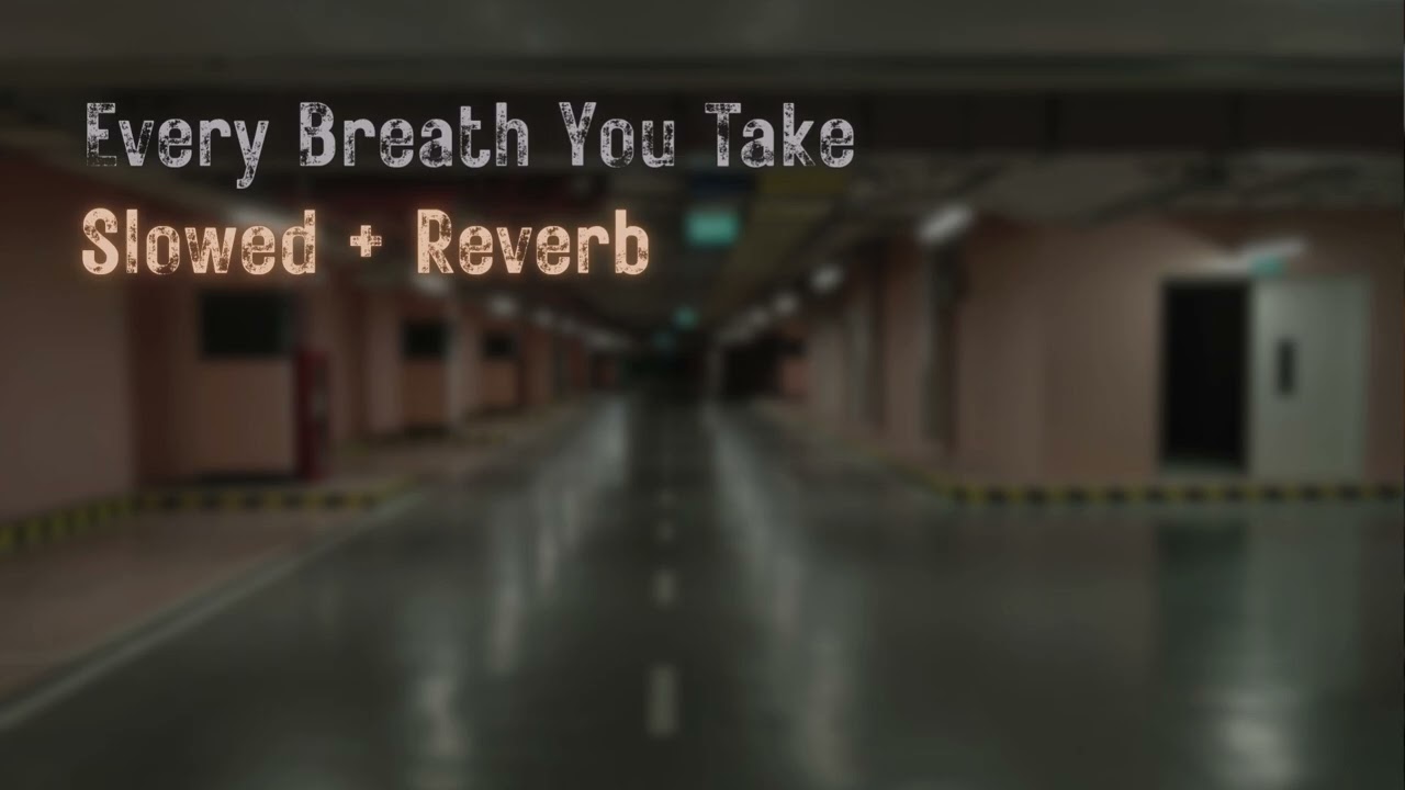 Every Breath You Take - Slowed + Reverb