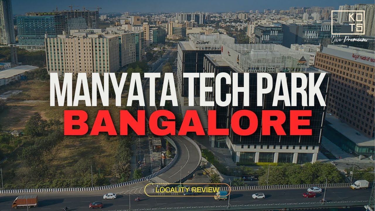 Manyata Tech Park-Complete Details | Best Places to Stay Near Manyata Tech Park | Bangalore | Kots