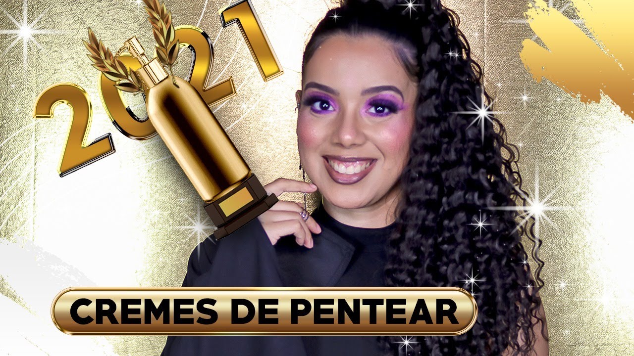MELHORES CREMES DE PENTEAR PARA CABELOS CACHEADOS - HAIR &Oacute;SCAR 2021 - Tamires Maia