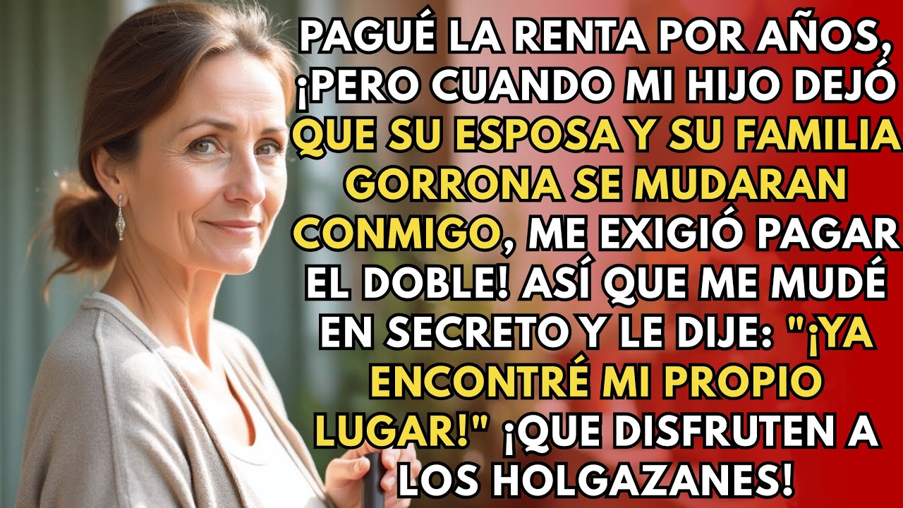 Pagaba la Renta Durante Años, Pero Cuando Mi Hijo Dejó Que Su Esposa y Su Familia Vivieran Conmigo..