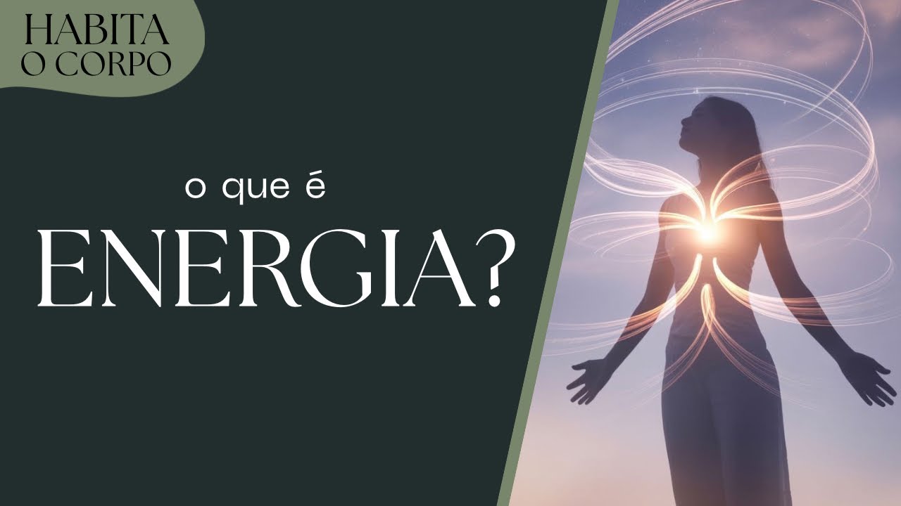 O que é ENERGIA? | Habita o Corpo
