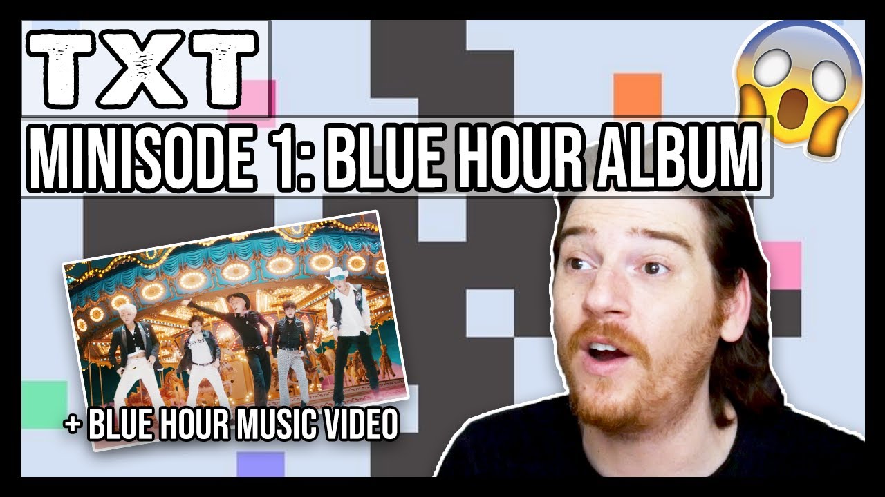 First Time Listening to TXT!!! (Minisode 1: Blue Hour Album + MV Reaction!)