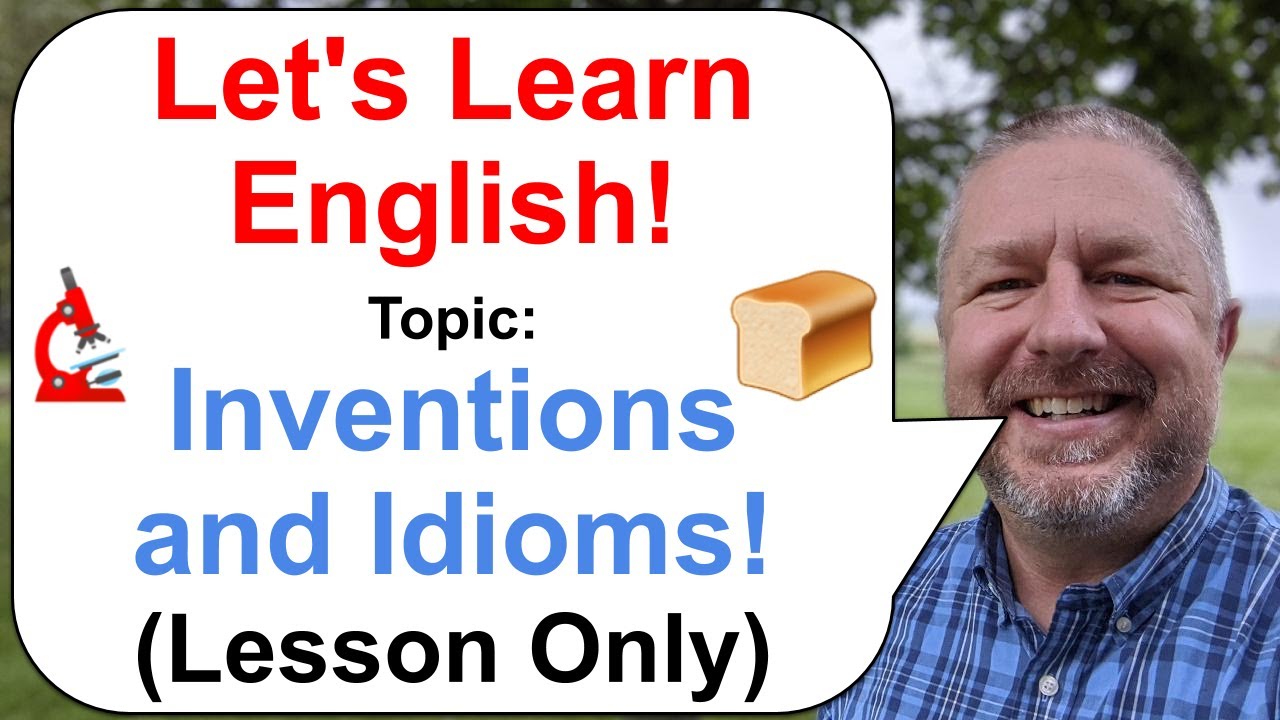 Let's Learn English! Topic: Inventions and Some Idioms! (Lesson Only Version - No Viewer Questions)