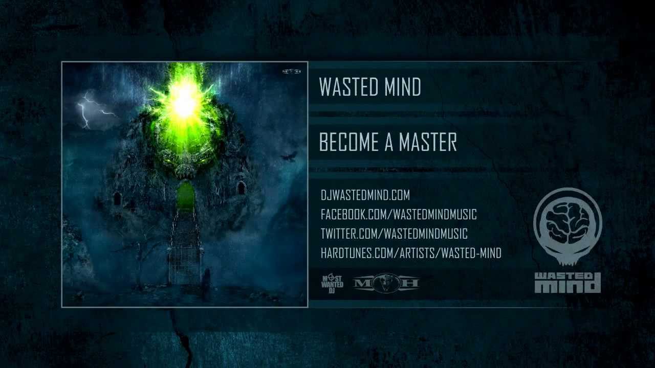 Wasted Mind - Become a Master [HQ Preview]