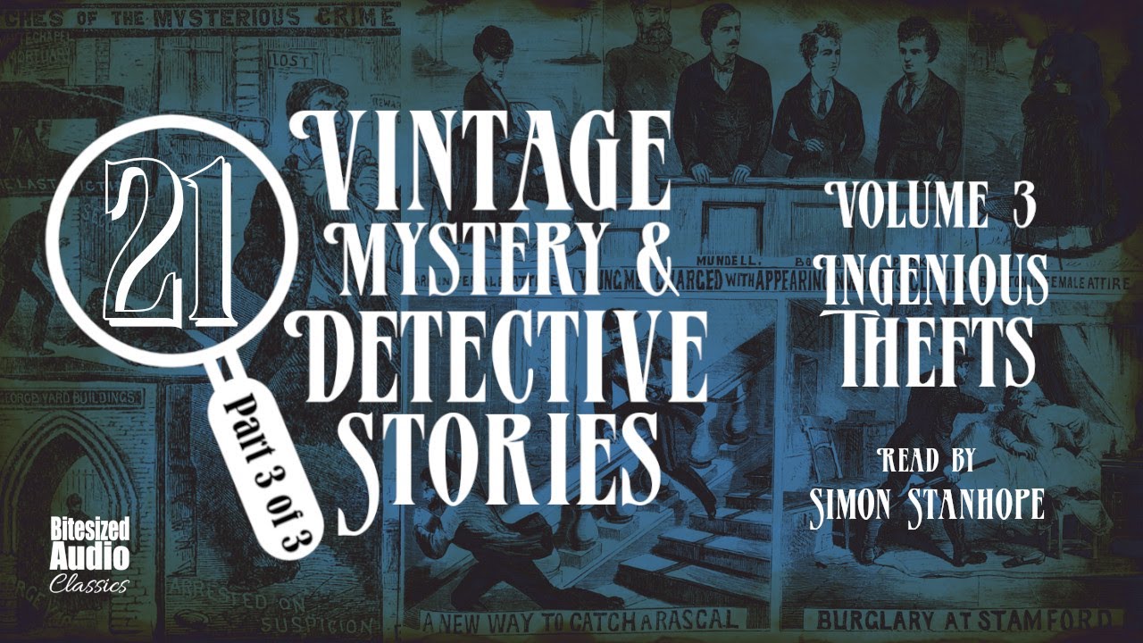 Classic Detective Stories: Ingenious Thefts | A Bitesized Audio Anthology (Vol 3)