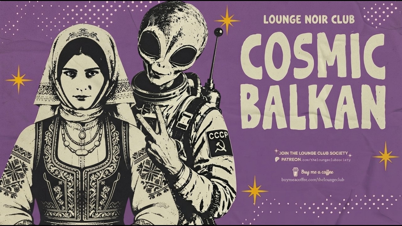 COSMIC BALKAN - Neon Balkan Nights & Retro Grooves - Lounge Noir Club