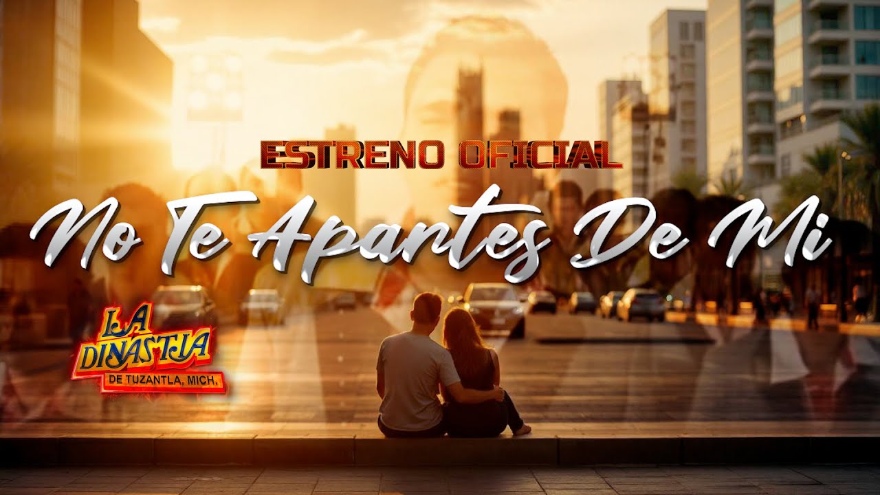 NO TE APARTES DE MI - LA DINASTIA DE TUZANTLA -  (Video Oficial)