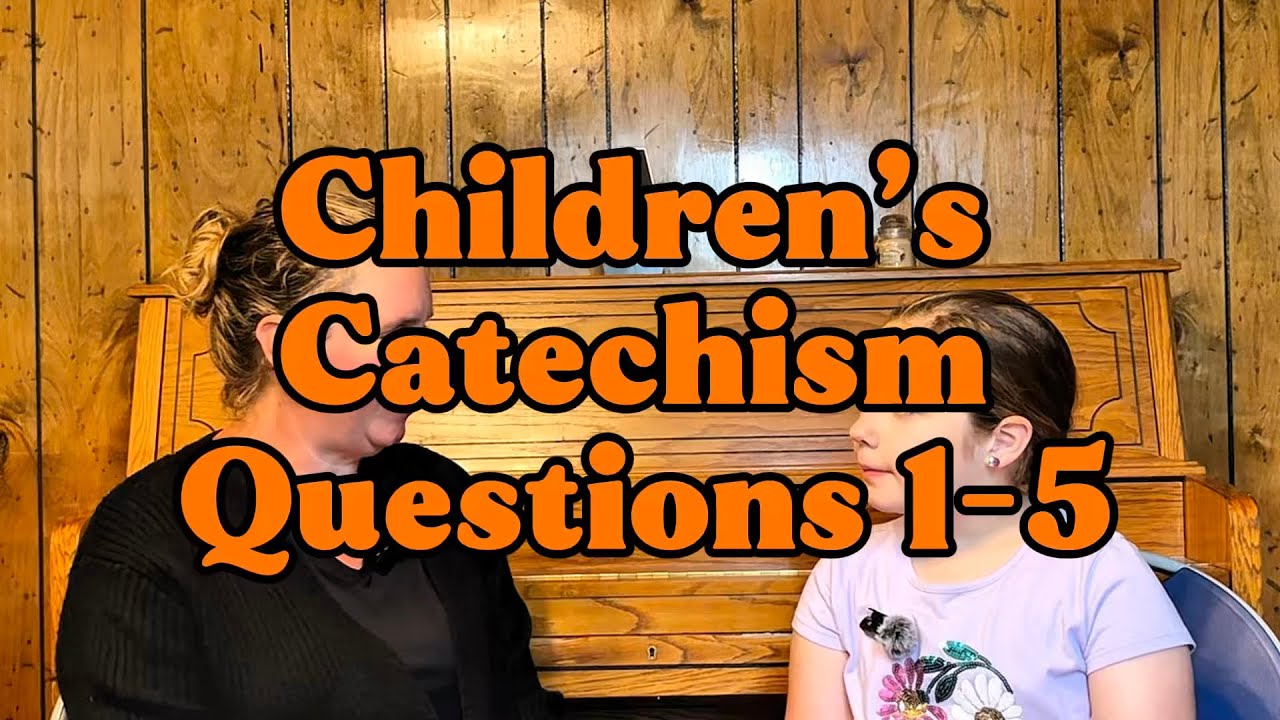 Children’s Catechism Questions 1-5